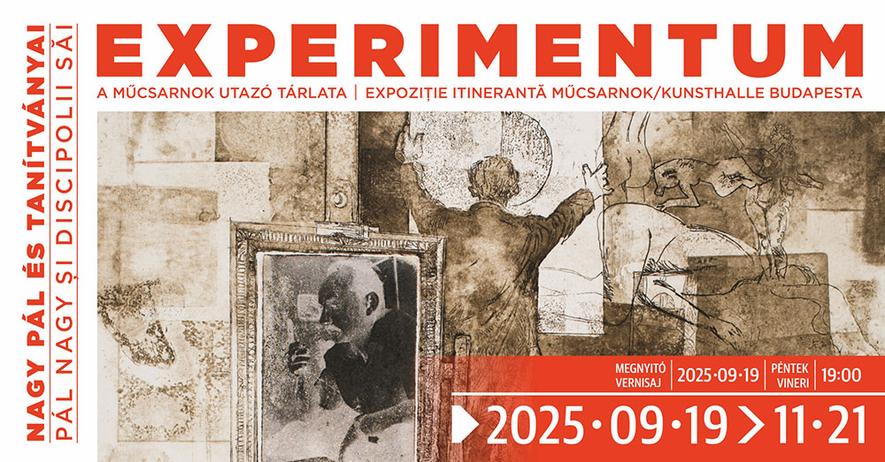 EXPERIMENTUM – Nagy Pál és tanítványai / a Műcsarnok utazó tárlata / az Erdélyi Művészeti Központban