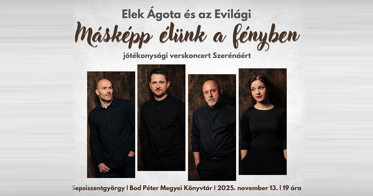 Másképp élünk a fényben – Jótékonysági verskoncert Szerénáért Elek Ágota és az Evilági előadásában