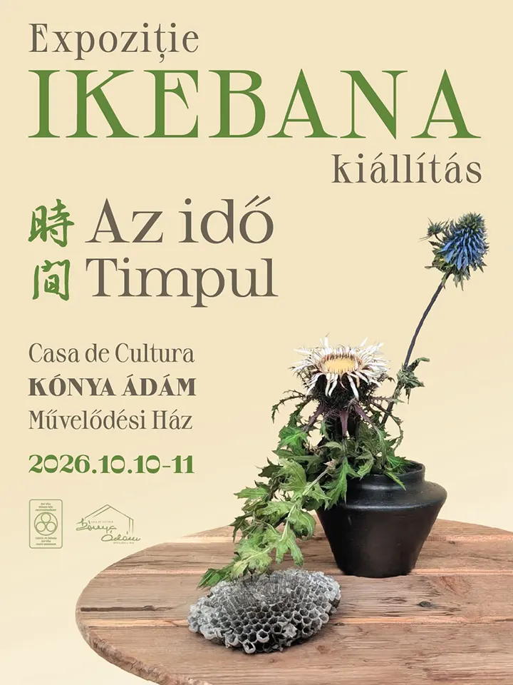 Kiss Béla Ikebana Kör „Az Idő” című kiállításának plakátja Kiss Béla Ikebana Kör – „Az Idő” c. ikabana kiállítása Sepsiszentgyörgyön